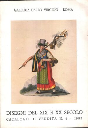 Galleria Carlo Virgilio - Disegni del XIX e XX secolo - Catalogo di vendita n. 6 - 1983. di AA.VV ed. Tip. Centenari