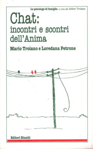 Chat: incontri e scontri dell'anima di Mario Troiano e Loredana Petrone ed. Editori Riuniti