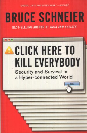 Click Here to Kill Everybody di Schneier, Bruce - Libro in Inglese ed. W. W. Norton & Co Inc