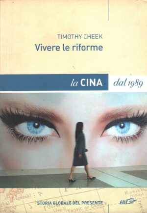 Vivere le riforme - La Cina dal 1989 di Cheek, Timothy ed. EDT