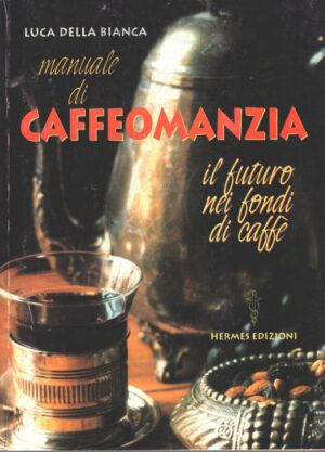 Manuale di caffeomanzia di Della Bianca, Luca ed. Hermes
