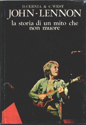 John Lennon la storia di un mito che non muore di Cernia e West ed. Editnova (Prima edizione 1981)