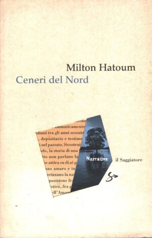 Ceneri del nord di Milton Hatoum ed. Il Saggiatore