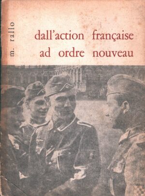 Dall'action francaise ad ordre nouveau - Storia del Fascismo Europeo di Michele Rallo ed. Europa (1971)