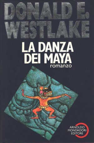 La danza dei Maya di Westlake, Donald E. ed. Mondadori