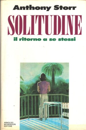 Solitudine - Il ritorno a se stessi di Storr, Anthony ed. Mondadori