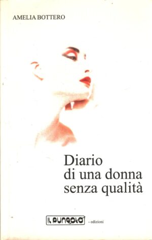 Diario di una donna senza qualità di Bottero, Amelia ed. Il Pungolo