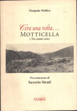 C'era una volta... Motticella ('nu cunto veru) di Mollica, Pasquale ed. Guerra Edizioni