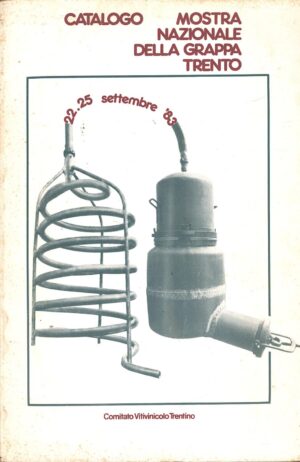 Mostra Nazionale della Grappa Trento - Catalogo ed. Comitato Vitivinicolo Trentino