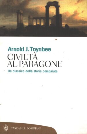 Civiltà al paragone di Toynbee, Arnold J. ed. Bompiani