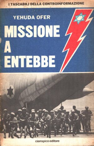 Missione a Entebbe di Ofer, Yehuda ed. Ciarrapico (1976)