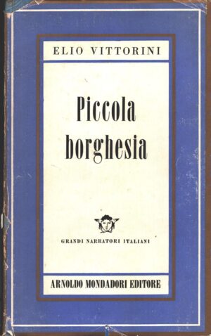 Piccola borghesia di Elio Vittorini - Con dedica Autografa dell'Autore ed. Mondadori (1953)