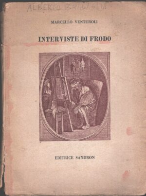 Interviste di Frodo di Marcello Venturoli - Con dedica autografa dell'autore ed. Sandron (1945)