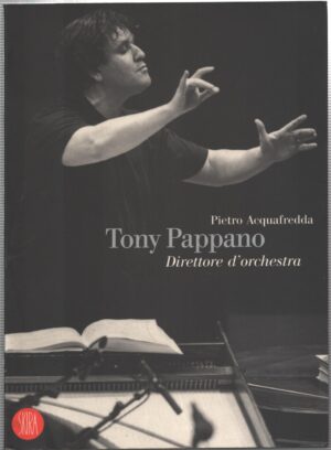 Tony Pappano direttore d'orchestra di Acquafredda, Pietro ed. Skira