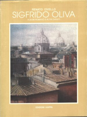 Sigfrido Oliva - Album romano e altri dipinti di Renato Civello ed. Kappa