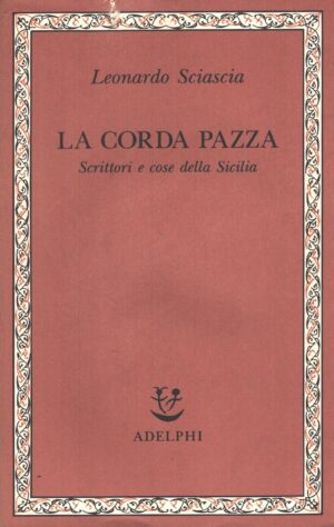 La corda pazza di Sciascia, Leonardo ed. Adelphi