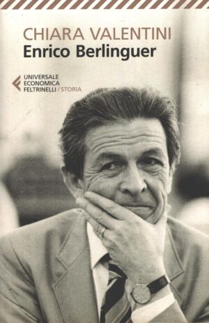 Enrico Berlinguer di Chiara Valentini ed. Feltrinelli