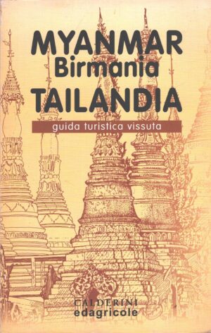 Myanmar Birmania Tailandia - Guida turistica vissuta ed. Calderini