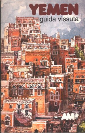 Yemen - Guida vissuta di AA. VV. ed. La Bottega del Caffè Letterario