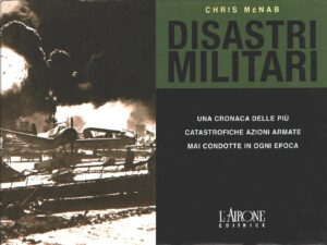 Disastri militari di McNab, Chris ed. L'Airone