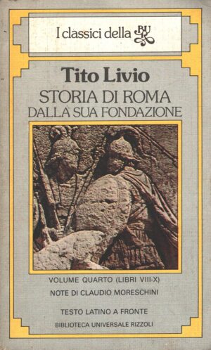 Storia di Roma dalla sua fondazione volume quarto (Libri VIII-X) di Tito Livio ed. Rizzoli