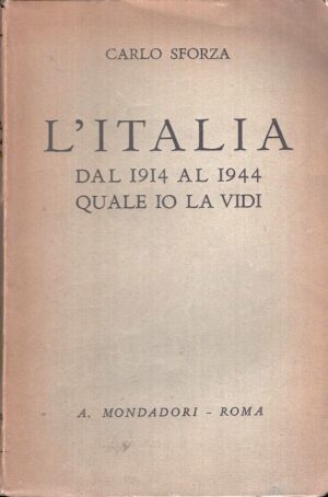 L'Italia dal 1914 al 1944 quale io la vidi di Carlo Sforza ed. Mondadori (Prima edizione 1944)