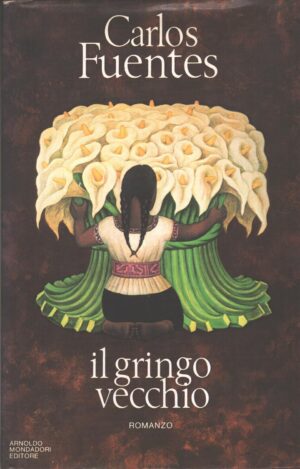 Il gringo vecchio di Carlos Fuentes ed. Mondadori