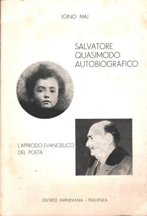 Salvatore Quasimodo Autobiografico - L'approdo evangelico del poeta di Igino Maj - Con dedica Autografa ed. Editrice Farnesiana