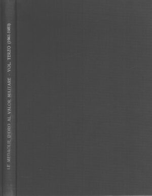 Le medaglie d'oro al Valor Militare volume terzo (1941-1981) di AA. VV. ed. Roma Tipografia Regionale (1982)