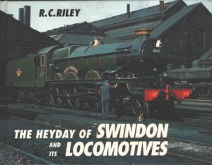 The heyday of Swindon and its Locomotives di R. C. Riley - Libro in Inglese ed. Ian Allan Publishing