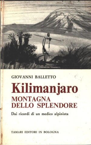 Kilimanjaro montagna dello splendore di Giovanni Balletto ed. Tamari