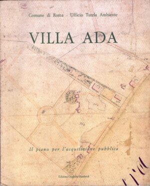 Villa Ada il piano per l'acquisizione pubblica di Comune di Roma ed. Grafiche Manfredi