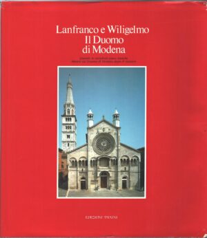 Lanfranco e Wiligelmo - Il Duomo di Modena di AA.VV. ed. Franco Cosimo Panini