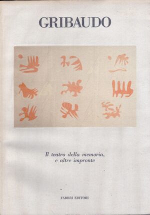 Gribaudo - Il teatro della memoria e altre impronte - Opere dal 1963 al 1988 a cura di Nicola Micieli ed. Fabbri