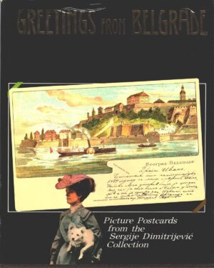 Greetings from Belgrade - Belgrade in old picture postcards di S. Dimitrijevic e G. Gordic - Libro in Inglese ed. Beogradski