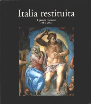 Italia restituita - I grandi restauri 1981-2001 di AA. VV. ed. Touring Club Italiano