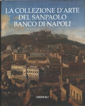 La collezione d'arte del SanPaolo Banco di Napoli a cura di Anna Coliva ed. SanPaolo