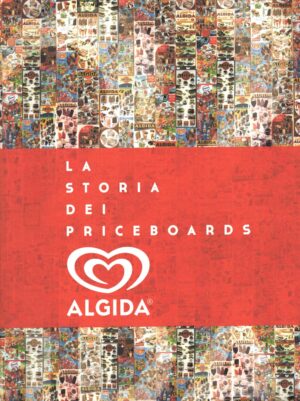 La storia dei priceboards Algida 1960 - 2013 ed. Algida