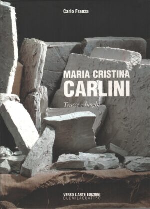 Maria Cristina Carlini - Tracce e luoghi di Carlo Franza ed. Verso l'Arte