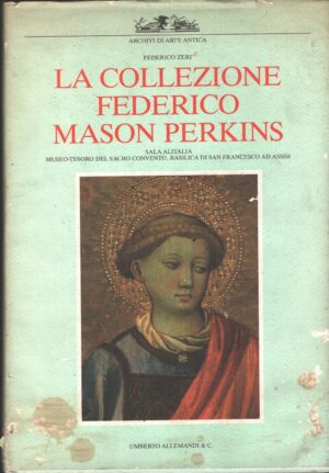 La collezione Federico Mason Perkins di Federico Zeri ed. Umberto Allemandi & C.