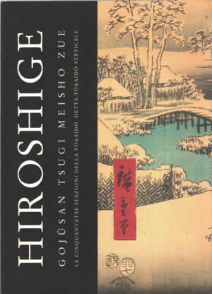 Primavera 1995 n. 128: Hiroshige le celebri vedute delle 53 stazioni della Tokaido a cura di S. Salamon e P. Gobbi ed. L'arte Antica