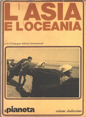 L'Asia e L'Oceania libro terzo - Il Pianeta vol. 12 di AA.VV. ed. C.E.I. Compagnia Edizioni Internazionali