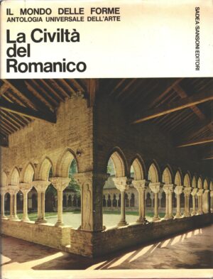 La civiltà del Romanico - Il Mondo delle Forme di AA.VV. ed. Sadea Sansoni