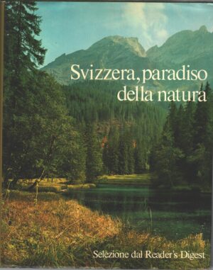 Svizzera paradiso della natura di Fritz Bachmann ed. Reader's Digest