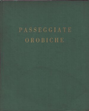Passeggiate orobiche di Bacchelli, Riccardo ed. Istituto Italiano Arti Grafiche (1956)