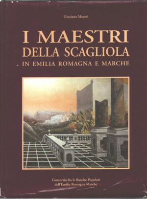 I maestri della scagliola in Emilia Romagna e Marche di Manni, Graziano ed. Consorzio Banche Popolari emilia Romagna Marche