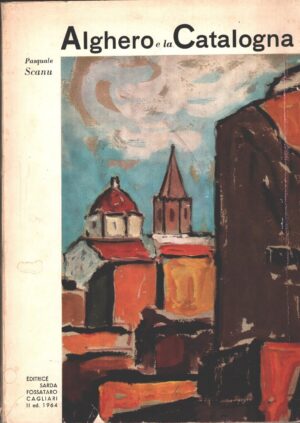 Alghero e la Catalogna di Pasquale Scanu ed. Editrice Sarda