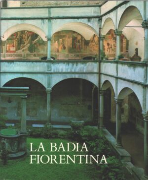 La Badia Fiorentina di E. Sestan, M. Adriani, A. Guidotti ed. Cassa di Risparmio di Firenze