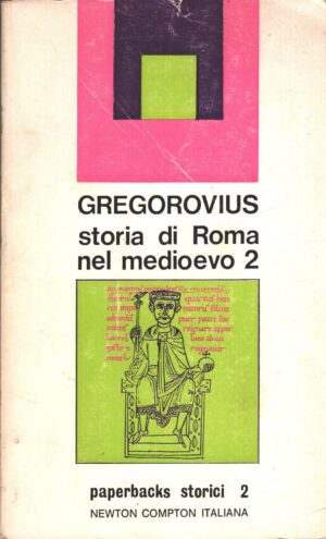 Storia di Roma nel Medioevo vol. 2 di Ferdinand Gregorovius ed. Newton Compton