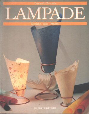 Lampade - Tecniche idee progetti di Zaccaria, Donatella ed. Fabbri